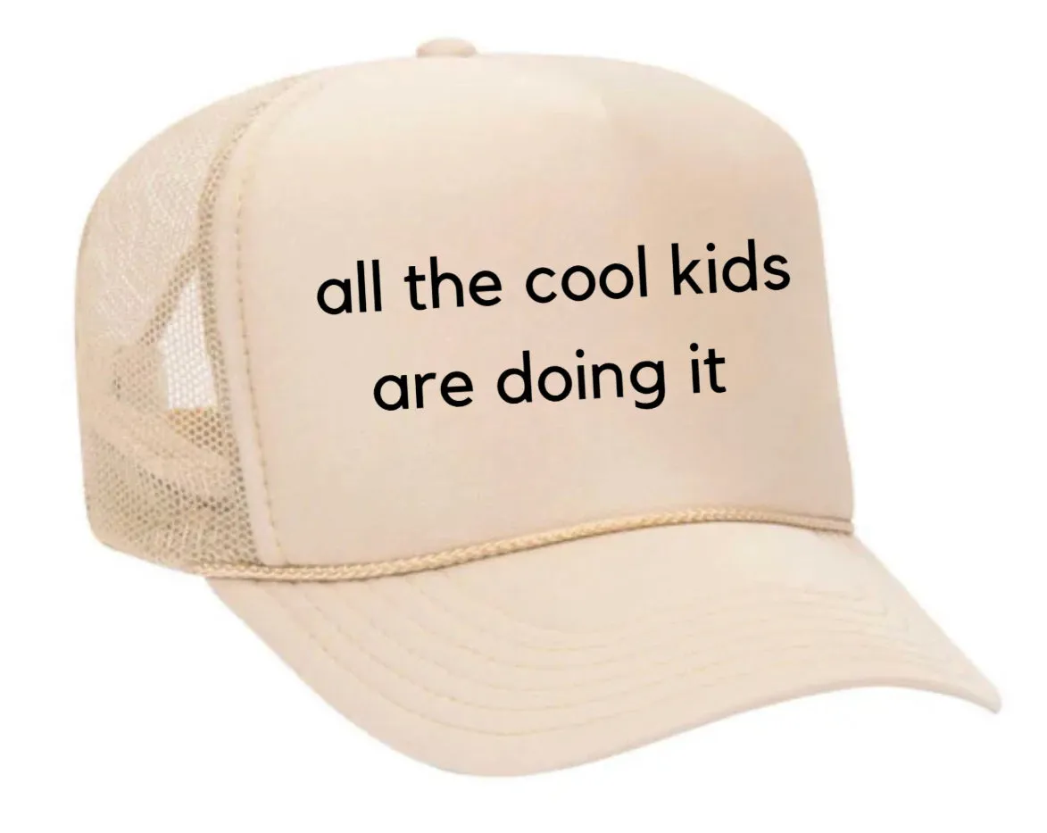 all the cool kids are doing it Trucker Hat