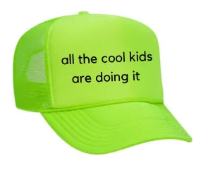 all the cool kids are doing it Trucker Hat