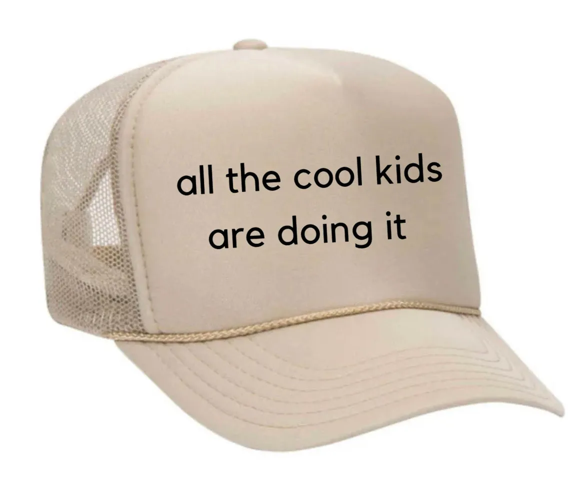 all the cool kids are doing it Trucker Hat